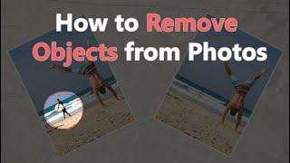 How to Remove Objects from Photos - 3 Easy Ways with PhotoWorks