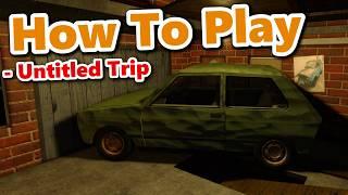 How To Play Untitled Trip Game!