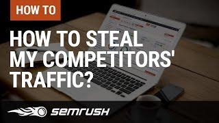 How To Steal My Competitors' Traffic?