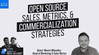 Open Source: Sales, Metrics, & Commercialization Strategies - Hacking Open Source Business Podcast