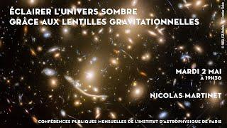 « ÉCLAIRER L'UNIVERS SOMBRE GRÂCE AUX LENTILLES GRAVITATIONNELLES »