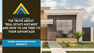 The Truth About 'Real Estate Mistakes' And How to Use Them to Your Advantage!