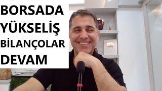 BORSADA YÜKSELİŞ VE BİLANÇOLAR