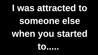 I was attracted to someone else when you.. love quotes  love messages love letter heartfelt messages