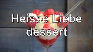 Heiße Liebe Dessert Rezept