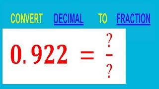 CONVERT    DECIMAL     0.922 =  ?/?        TO     FRACTION