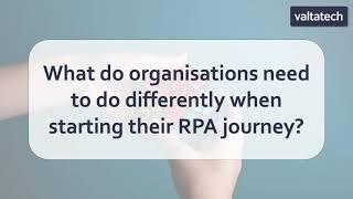 What do organisations need to do differently when starting their RPA journey