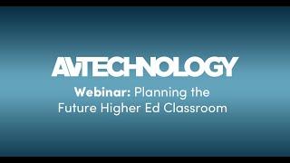 Webinar: Planning the Future Higher Ed Classroom