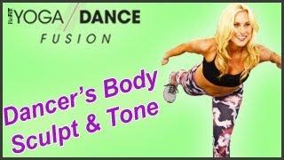 Dancer's Body Sculpt & Tone Workout: Yoga Dance Fusion- Sydney Benner