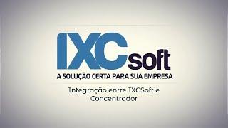 Integração entre IXCSoft e Concentrador