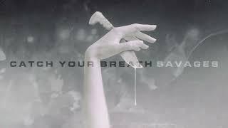 Catch Your Breath - Savages (Official Visualizer)