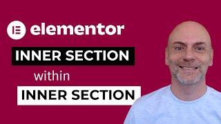 Elementor Inner Section Inside an Inner Section (Tutorial and Example)