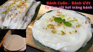 BÁNH CUỐN - BÁNH ƯỚT - Cách tự pha bột mềm dai ngon - Tự làm nồi hơi tráng bánh tại nhà - Mai Khôi.