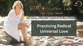 Practicing Radical Universal Love | PURE Intuitive Talk with Trish Smith