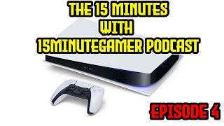 Weekly Gaming Podcast | 15 minutes with the15minutegamer | Episode 4