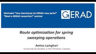 Route optimization for spring sweeping operations, Amina Lamghari