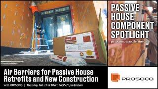 Passive House Component Spotlight with PROSOCO: Air Barriers for Retrofits and New Construction