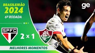 SÃO PAULO 2 X 1 FLUMINENSE | MELHORES MOMENTOS | 6ª RODADA BRASILEIRÃO 2024 | ge.globo