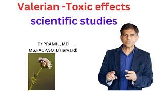 Valerian and its Toxic effects -scientific studies  Dr Pramil, MD, MS, FACP