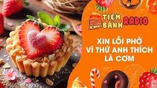 Tâm sự số 777  Xin lỗi phở vì thứ anh thích là cơm  Tiệm Bánh Radio