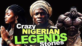 Amazing stories of Ancient Nigerian Legends