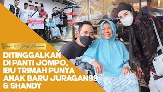 DITINGGALKAN DI PANTI JOMPO, IBU TRIMAH PUNYA ANAK BARU JURAGAN99 & SHANDY