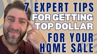 7 Expert Tips to Get Top Dollar for Your Home