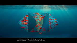 Jean-Michel Jarre - Together We Thrive For Cousteau