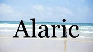 How To Pronounce AlaricPronunciation Of Alaric