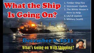 What the Ship is Going On? Timber Ship Fire, Vancouver, White House Help, LA/LB & Military Sealift