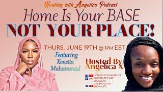 Home Is Your BASE, Not Your PLACE | Kenetta Muhammad