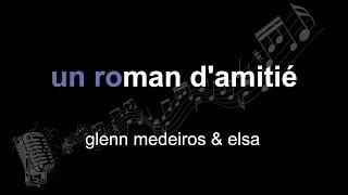 glenn medeiros & elsa | un roman d'amitié | lyrics | paroles | letra |