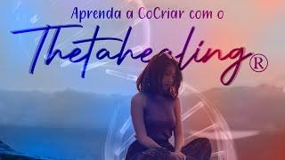 Palestra: Thetahealing® - Quais são as 7 chaves para acessar o poder de CoCriação!