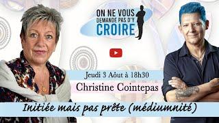 CHRISTINE COINTEPAS: Initiée mais pas prête (médiumnité)