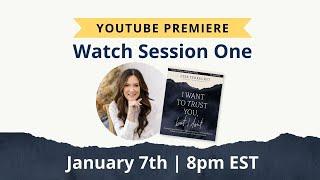 Exclusive Premiere: Watch Session One of I Want to Trust You, but I Don't by Lysa TerKeurst