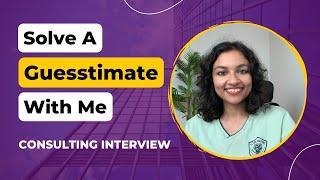 How To Solve Guesstimates | Consulting Interview Preparation | Guesstimate Questions | Insider Gyaan