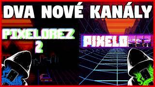 Mám DVA nové kanály! (Pixelorez2 a Pixelozer)