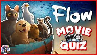 "FLOW" MOVIE QUIZ!! ‍⬛| Movie Trivia