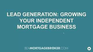 Lead Generation: Growing Your Independent Mortgage Business