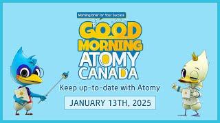 Good Morning Atomy Canada - January 2025 Series