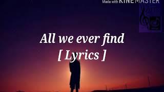 All we ever find [lyrics ]