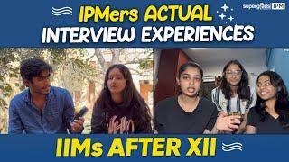 IPMers Actual Interview Experiences | IPMAT Interview Real Experiences & Questions - SuperGrads IPM