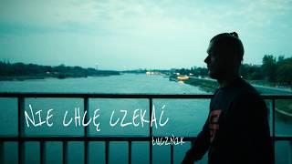 Łucznik - Nie chcę czekać (Official video)