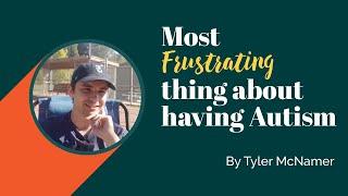 What is the Most Frustrating thing about having Autism