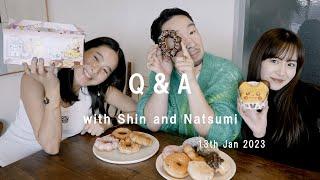 Q&A with Shin & Natsumi 13th Jan 2023