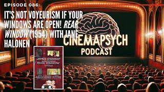 Episode 086: It's Not Voyeurism if Your Windows Are Open! Rear Window (1954) with Jane Halonen