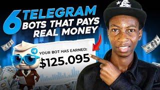 6 Telegram Bots That Pay Real Money (Instant Withdrawal) | Earn $125 Daily Online Fast and Legit