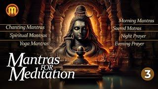 Traditional Mantras & Chantings | Episode 3 |  Mantras for Meditation | Sacred Chantings