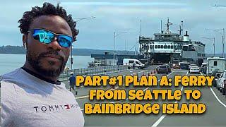 Part#1 Plan A: Ferry from Seattle to Bainbridge Island