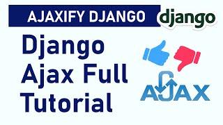 Django Ajax Full Tutorial | Ajaxify Django | Like and Dislike Blog Post without Page Reload.